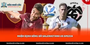 Nhận định bóng đá Salernitana vs Spezia